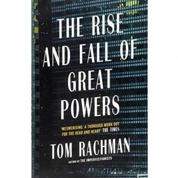 The Rise and Fall of Great Powers by Tom Rachman