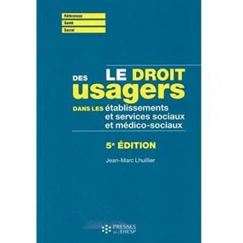 Le droit des usagers dans les etablissements et services sociaux et medico-sociaux