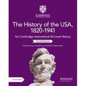 Pete Browning Cambridge International As Level History The History Of The Usa, 1820–1941 Coursebook
