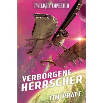 Tim Pratt Twilight Imperium: Verborgene Herrscher