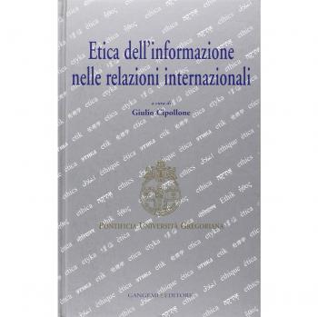 Etica dell'informazione nelle relazioni internazionali. Atti del convegno