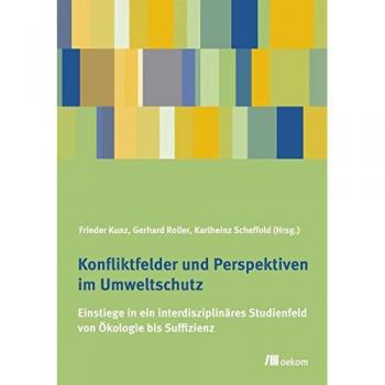 Konfliktfelder und Perspektiven im Umweltschutz
