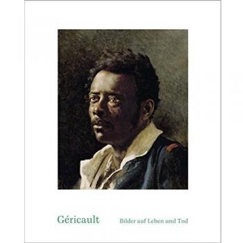 Géricault: Bilder auf Leben und Tod