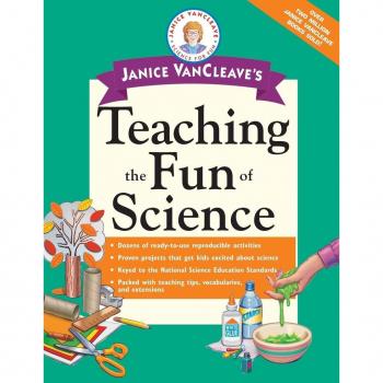 Janice Vancleave's Teaching the Fun of Science