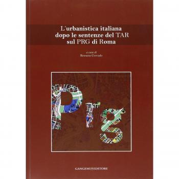 L' urbanistica italiana dopo le sentenze del Tar sul PGR di Roma