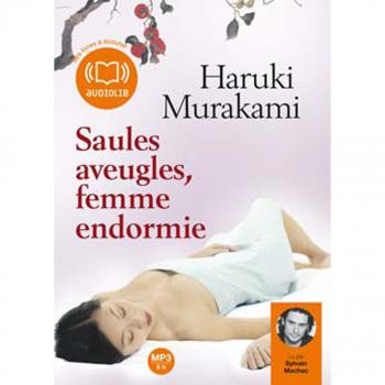 Saules aveugles, femme endormie