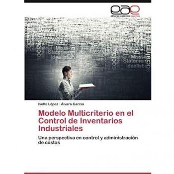 López, Ivette: Modelo Multicriterio en el Control de Inventarios Industriales