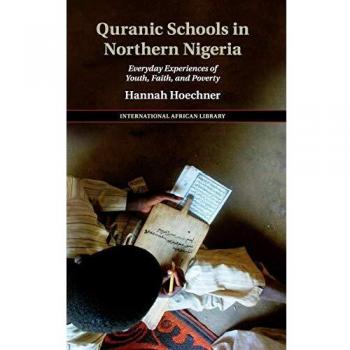 Quranic Schools in Northern Nigeria: Everyday Experiences of Youth, Faith, and Poverty: 54