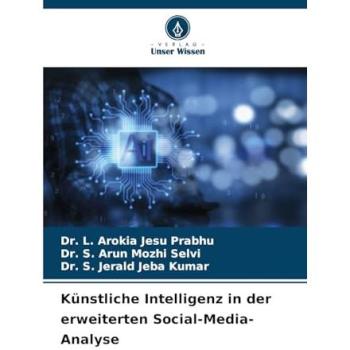 Prabhu, L. Arokia Jesu: Künstliche Intelligenz in der erweiterten Social-Media-Analyse