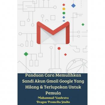 Panduan cara memulihkan sandi akun gmail google yang hilang & terlupakan untuk pemula
