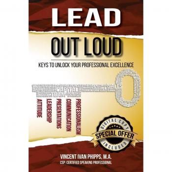 Lead Out Loud: Keys to Unlock Your Professional Excellence