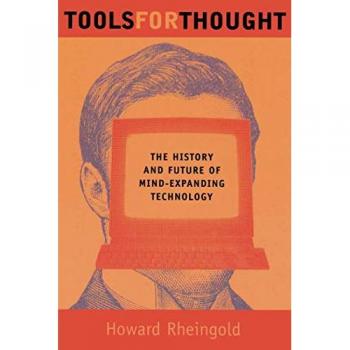 Howard Rheingold Tools For Thought: The History And Future Of Mind-Expanding Technology