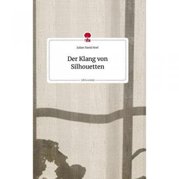 Der Klang von Silhouetten. Life is a Story