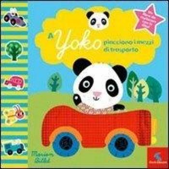A Yoko piacciono i mezzi di trasporto. Ediz. illustrata