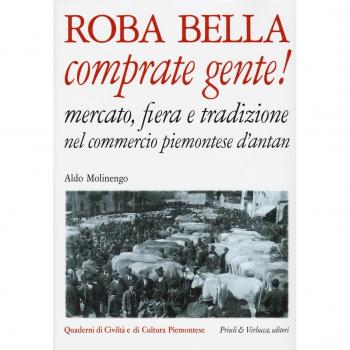 Roba bella comprate gente! Mercato, fiera e tradizione nel commercio piemontese d'antan