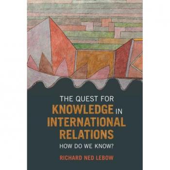 Lebow, Richard Ned: The Quest for Knowledge in International Relations