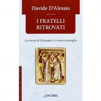I fratelli ritrovati. Storia di Giuseppe e delle nostre famiglie