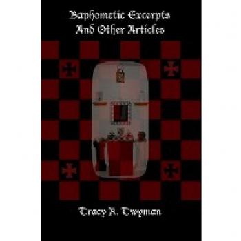 Baphometic Excerpts and Other Articles (Tracy R. Twyman Posthumous Publications)