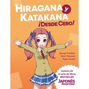 Hiragana y Katakana ¡Desde Cero!: Métodos Probados para Aprender los Sistemas Japoneses Hiragana y Katakana con Ejercicios Integrados y Hoja de ... with Integrated Workbook and Answer Key