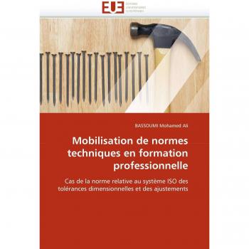 Mobilisation de normes techniques en formation professionnelle: Cas de la norme relative au système ISO des tolérances dimensionnelles et des ajustements