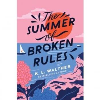 The Summer of Broken Rules: A Swoony Summer Romance