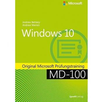Andrew Bettany Windows 10: Original Microsoft Prüfungstraining Md-100 (Original Microsoft Training)