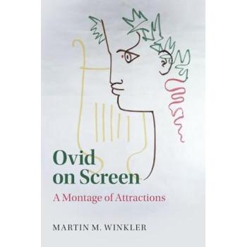 Ovid on Screen : A Montage of Attractions