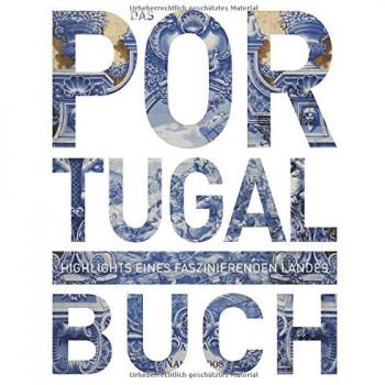 Das Portugal Buch: Highlights eines faszinierenden Landes