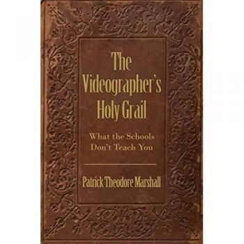 The Videographer's Holy Grail: What the Schools Don't Teach You