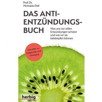 Michaela Döll Das Anti-Entzündungsbuch: Was Uns Vor Stillen Entzündungen Schützt Und Wie Wir Sie Bekämpfen Können