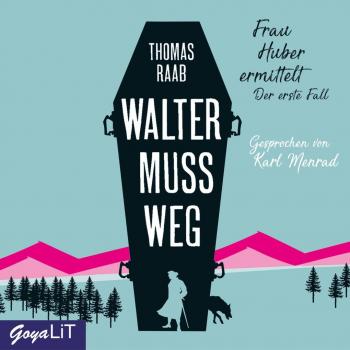Walter muss weg [Frau Huber ermittelt Band 3]