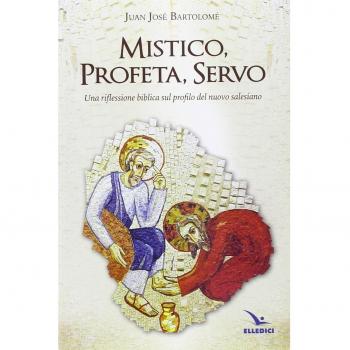 Mistico, profeta, servo. Riflessione biblica sul profilo del nuovo salesiano