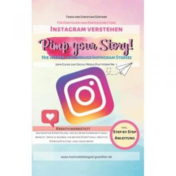 Pimp your Story! Dein Guide zur Social Media Plattform Nr. 1: Nie wieder langweilige Instagram Stories!