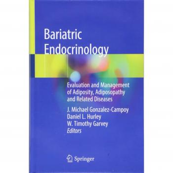 Bariatric Endocrinology: Evaluation and Management of Adiposity, Adiposopathy and Related Diseases