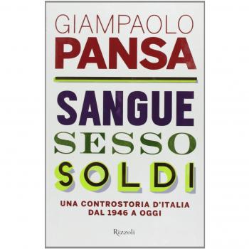 Sangue, sesso, soldi. Una controstoria d'Italia dal 1946 a oggi