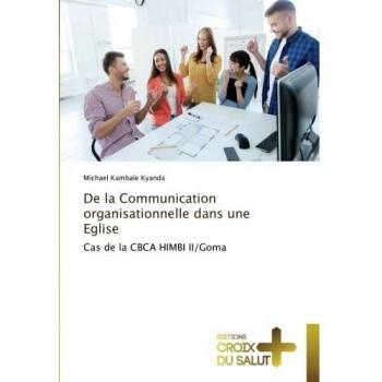 De la Communication organisationnelle dans une Eglise: Cas de la CBCA HIMBI II/Goma
