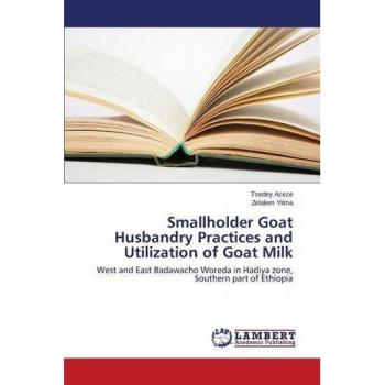 Azeze, Tsedey: Smallholder Goat Husbandry Practices and Utilization of Goat Milk