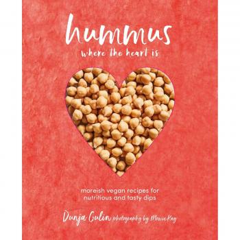 Dunja Gulin Hummus Where The Heart Is: Moreish Vegan Recipes For Nutritious And Tasty Dips