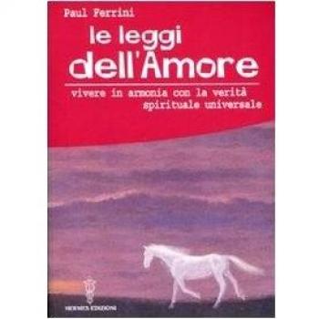 Le leggi dell'amore. Vivere in armonia con la verità spirituale universale