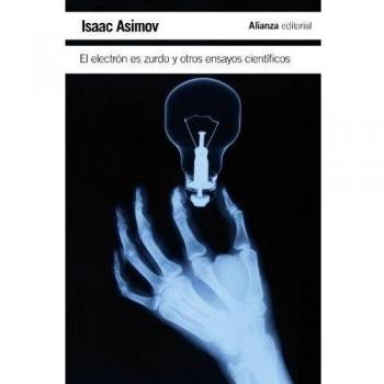 El Electrón Es Zurdo Y Otros Ensayos Científicos