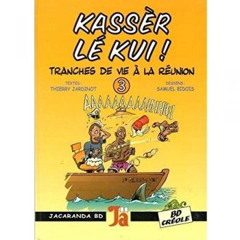 Bande dessinée Kassèr lé kui ! : Tranches de vie à la Réunion