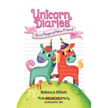 Bo's Magical New Friend: A Branches Book (Unicorn Diaries #1)