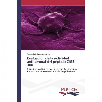 Benavent Acero, Fernando R.: Evaluación de la actividad antitumoral del péptido CIGB-300