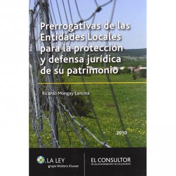 Prerrogativas de las entidades locales para la protección y defensa jurídica de su patrimonio
