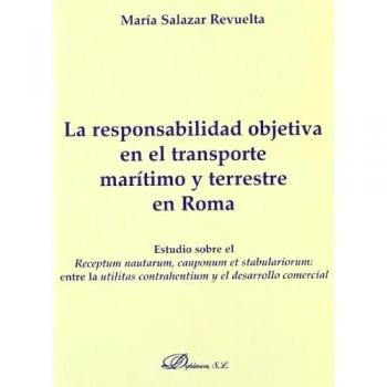 La responsabilidad objetiva en el transporte marítimo y terrestre en Roma