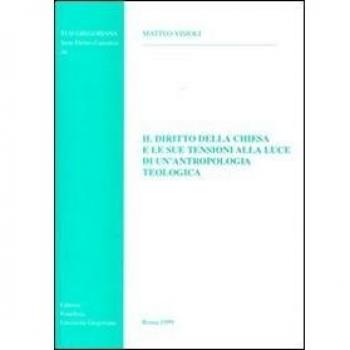 Il diritto della Chiesa e le sue tensioni alla luce di un'antropologia teologica