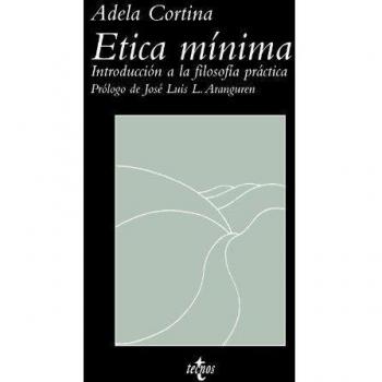 Ética mínima: Introducción a la filosofía práctica.