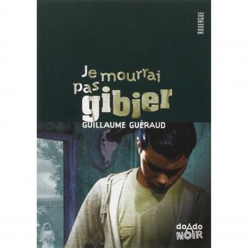 Je mourrai pas gibier