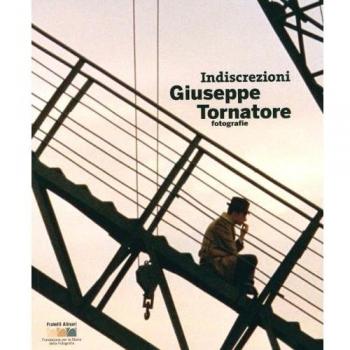 Indiscrezioni. Giuseppe Tornatore fotografie. Ediz. italiana e inglese