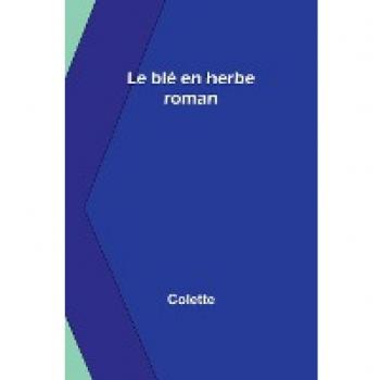 Le blé en herbe: roman